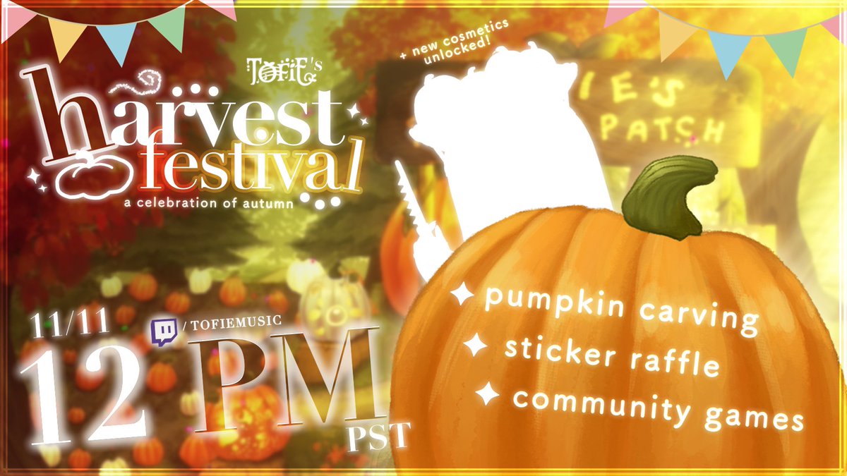 【Event Announcement】🎊

✨🎃 You’re invited to Tofie’s Harvest Festival 🎃✨

My pumpkin patch is finally ready!
Come by for a custom pumpkin carving, sticker raffles, games, and a celebration of autumn 🍂

🗓️ 11/11 (tomorrow) ┊ ⏰ 12 pm PST
❖ — twitch.tv/tofiemusic