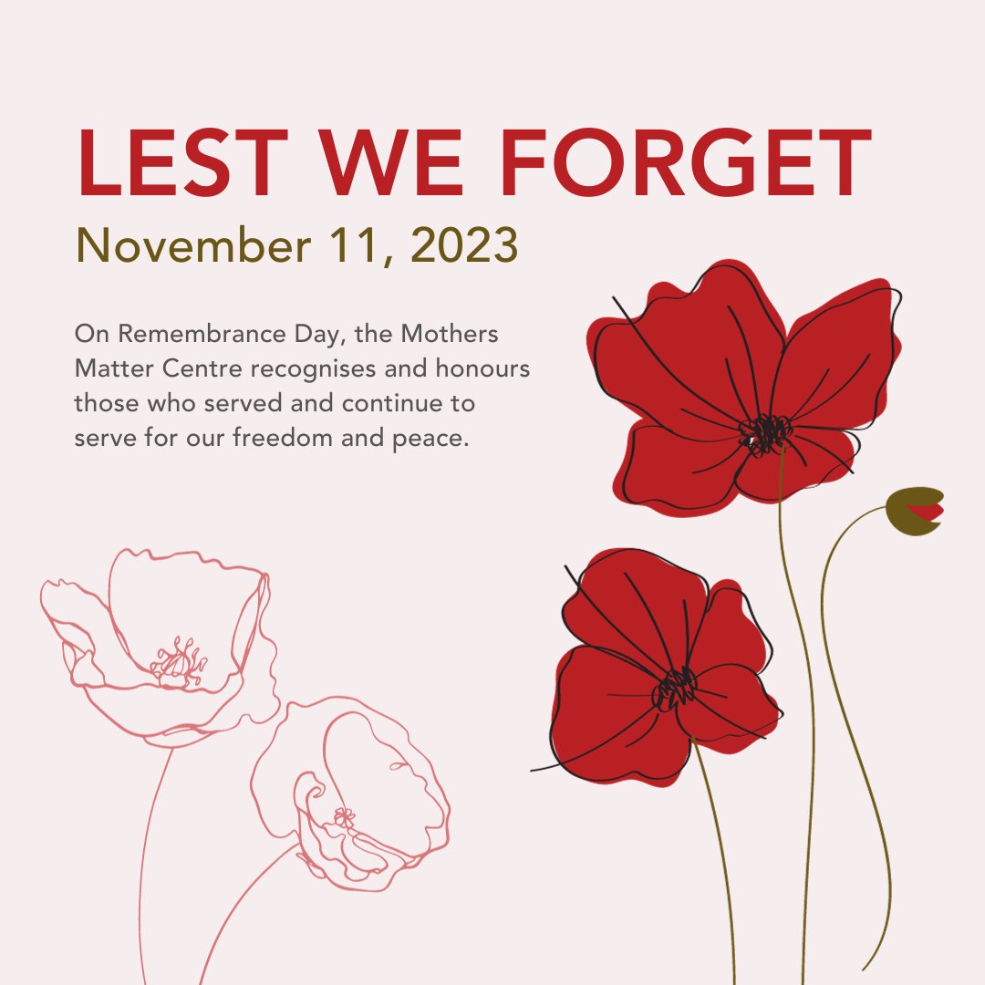 Every day, and especially today on November 11, the Mothers Matter Centre recognizes and honours the selfless dedication of those who served, sacrificed and fought for our freedom. Lest we forget.