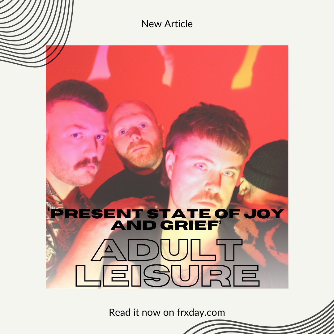 Adult Leisure is a melodic alt-indie four-piece from Bristol whose new EP, ‘Present State Of Joy And Grief’ is out now. In our latest Q&A, the band answered our questions about their formation, inspirations, and the new EP. frxday.com/post/q-a-with-…