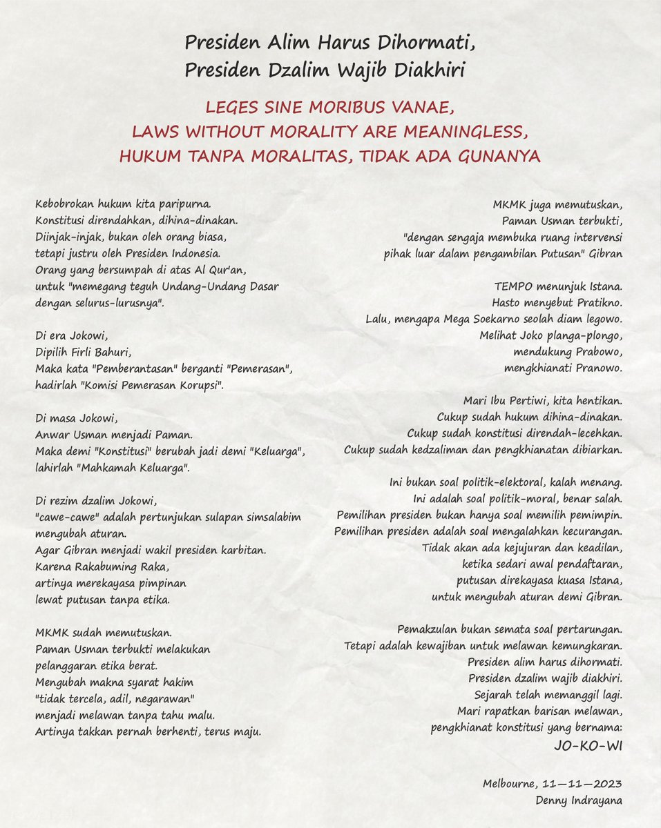 Presiden Alim Harus Dihormati,
Presiden Dzalim Wajib Diakhiri

Leges sine moribus vanae, 
Laws without morality are meaningless, 
Hukum tanpa moralitas, tidak ada gunanya.

Kebobrokan hukum kita paripurna.
Konstitusi direndahkan, dihina-dina.
Diinjak-injak, bukan oleh orang