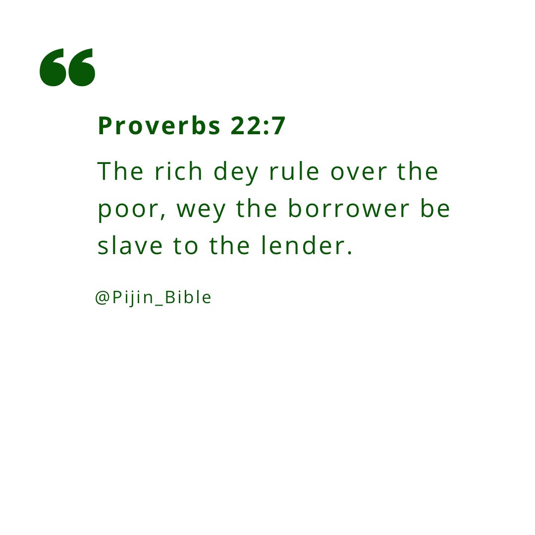 Proverbs 22:7
#PijinBible