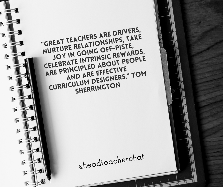 Headteacherchat's tweet photo. "Great teachers are drivers, nurture relationships, take joy in going off-piste, celebrate intrinsic rewards, are principled about people and are effective curriculum designers." Tom Sherrington https://t.co/pQPWnZAyFV