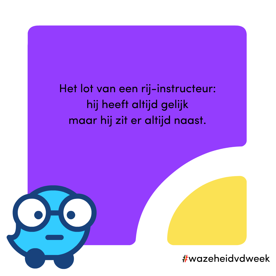 Het lot van een rij-instructeur: hij heeft altijd gelijk maar hij zit er altijd naast #wazeheidvdweek
