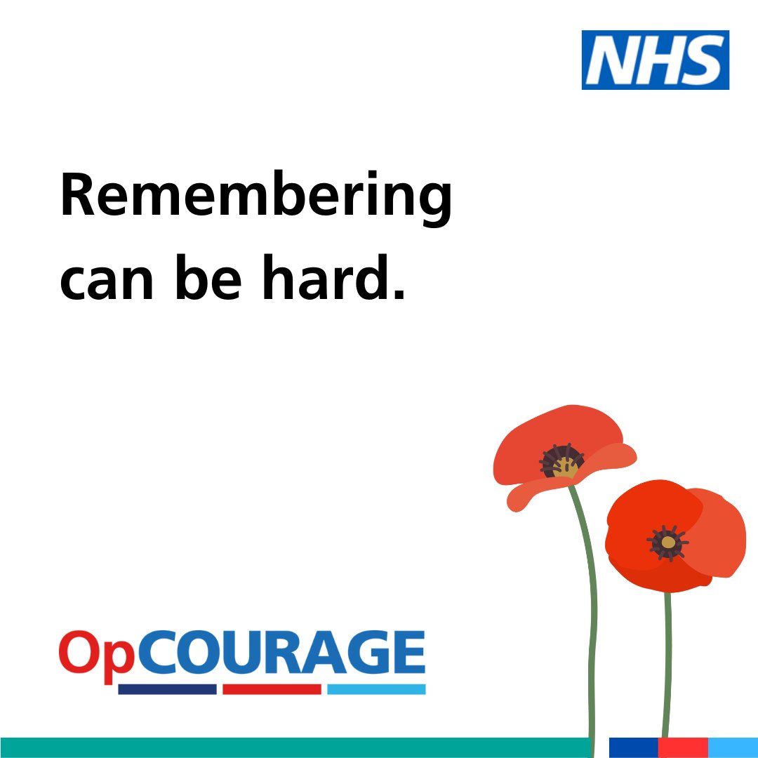 Remembering can be hard. Those who have served in the UK Armed Forces, and live in England, can contact Op COURAGE for support with their mental health nhs.uk/opcourage