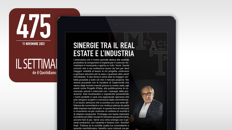 Leggi su il #settimanaleQI
Sinergie tra il real estate e l'industria
Editoriale di Guglielmo Pelliccioli
tinyurl.com/29f93akb