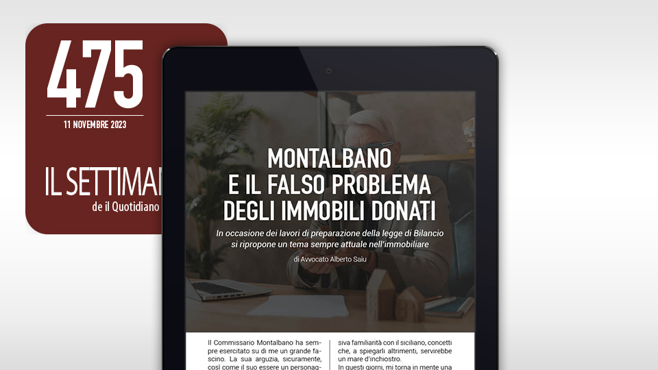 Leggi su il #settimanaleQI
Montalbano e il falso problema degli immobili donati
In occasione dei lavori di preparazione della legge di Bilancio si ripropone un tema sempre attuale nell’immobiliare
tinyurl.com/3w8ymwnf