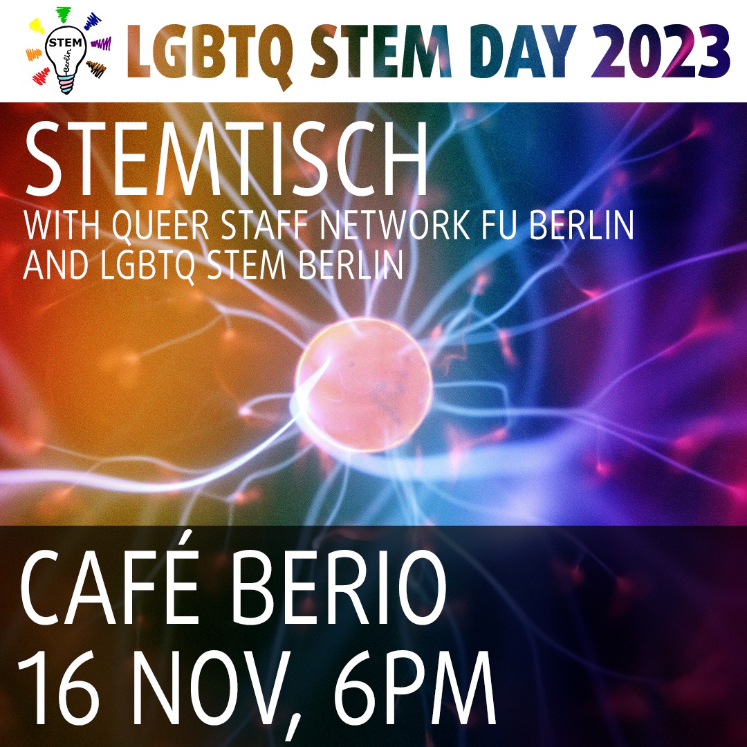 🌈 Join us and the Queer Staff Network of FU Berlin for a #STEMTisch on Nov 16th for a pre-celebration of LGBTQ STEM Day (observed annually on Nov 18th)! 🎉 Meet us at 6 PM at Cafe Berio, Schöneberg. DM to RSVP. Let's celebrate #LGBTQSTEMDay together! #DiversityInSTEM