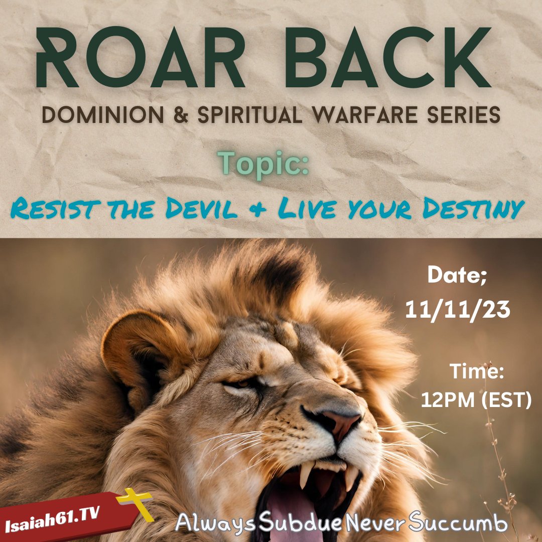 Encounternews's tweet photo. Roar Back Dominion Series &amp; Warfare Series

Topic: Resist the Devil &amp; live your Destiny

Date: 11/11/2023

Time: 12:00 (EST)

Always Subdue Never Succumb

video page: https://t.co/myKIM9hFuP https://t.co/f76aKTqCDk