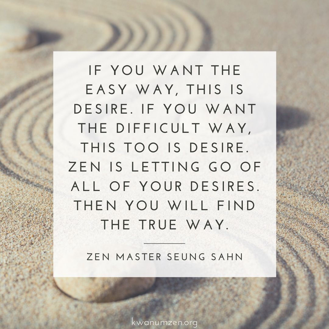 KwanUmZen's tweet photo. "If you want the easy way, this is desire." Quote by Zen Master Seung Sahn. #zen #desire #letgo #trueway #trueself #path #zmseungsahn #kwanumzen See more quotes: https://t.co/xH34SQV8Ah https://t.co/7En9zTQsj7