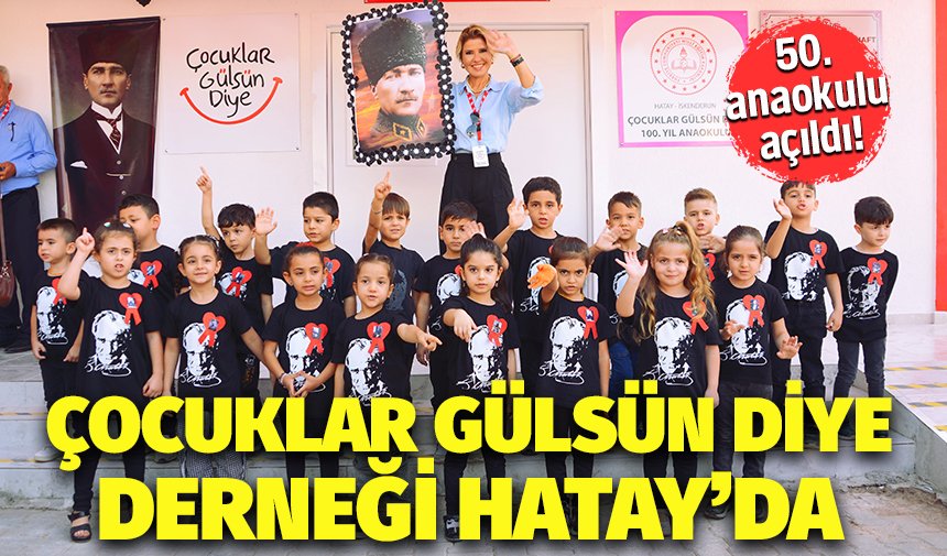Çocuklar Gülsün diye Derneği'nin 50. anaokulu 10 Kasım'da Hatay İskenderun'da açıldı masterhaber.com/cocuklar-gulsu… @gulbenergen