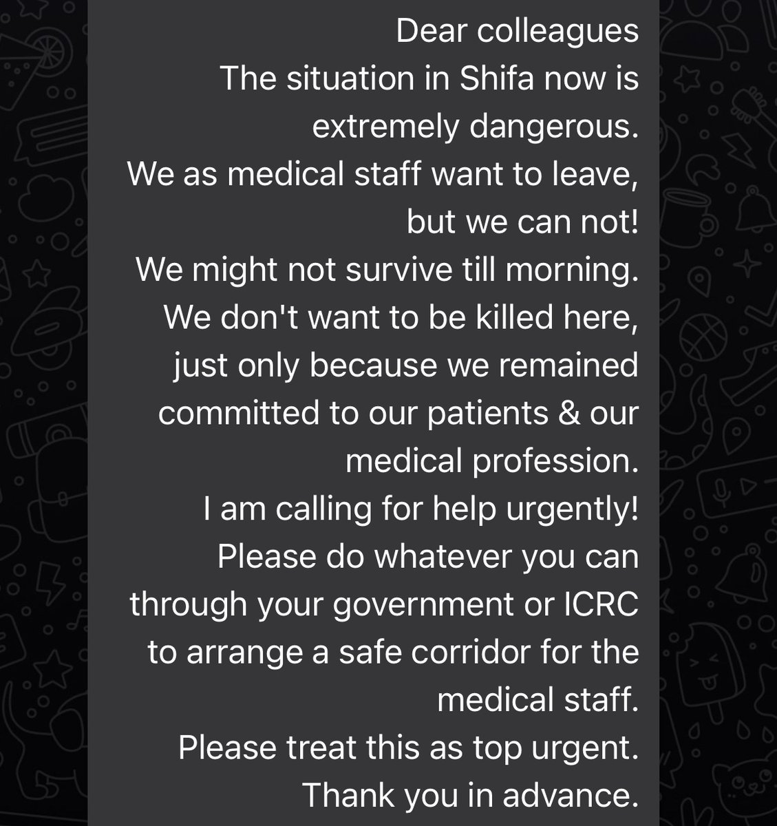 Urgent message for the global health community from the head of surgery at Al Shifa hospital, which has been attacked for hours. They are pleading to us for help in what they are afraid will be their final hours. Those of us with physical safety have no excuse not to speak out.
