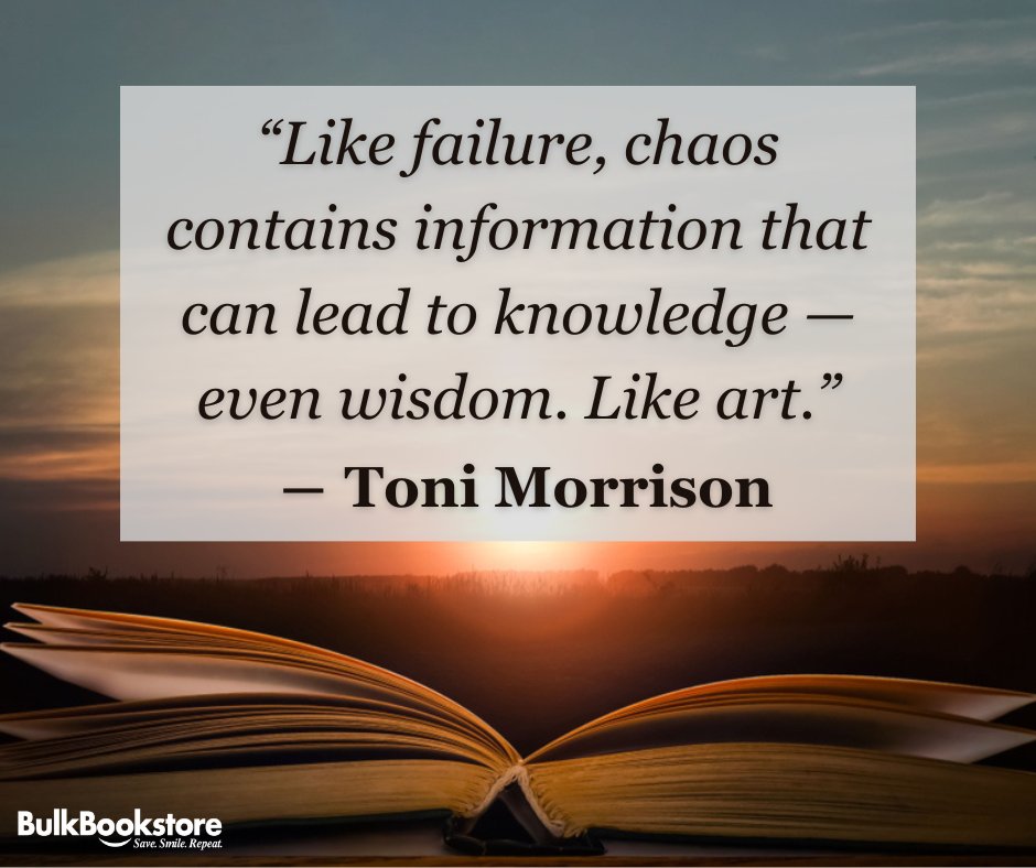 “Like failure, chaos contains information that can lead to knowledge — even wisdom. Like art.” ― Toni Morrison