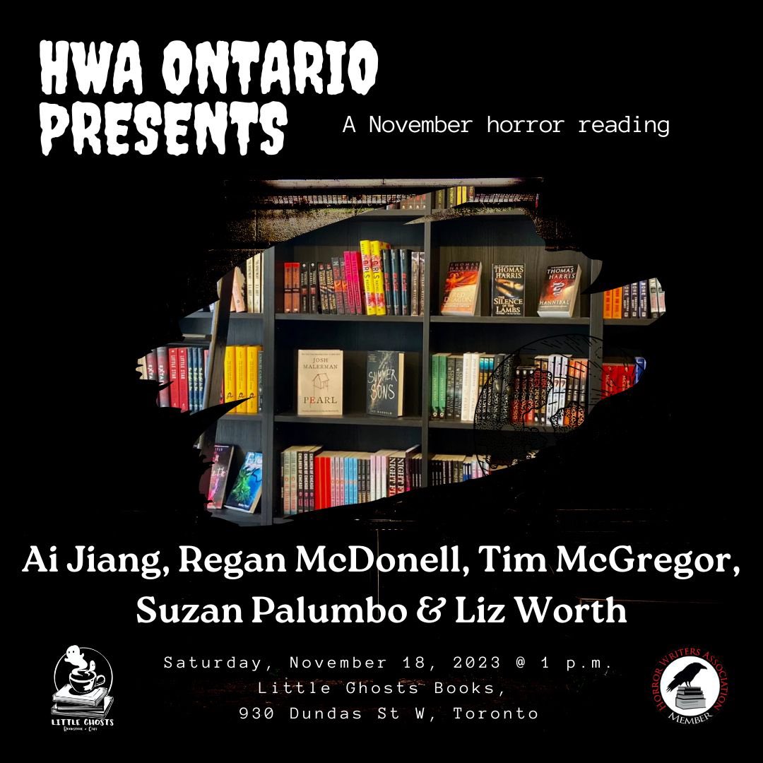 See you at @LittleGhostsBoo Nov 18 when @AndrewAwesome76 of GLHC hosts an @HWAOntario reading with @TimMcGregor1 @sillysyntax @LizWorthTarot @AiJiang_ and @Writer_ReganMcD starting at 1:00pm! @PromoteHorror #horror #horrorwritersassociation