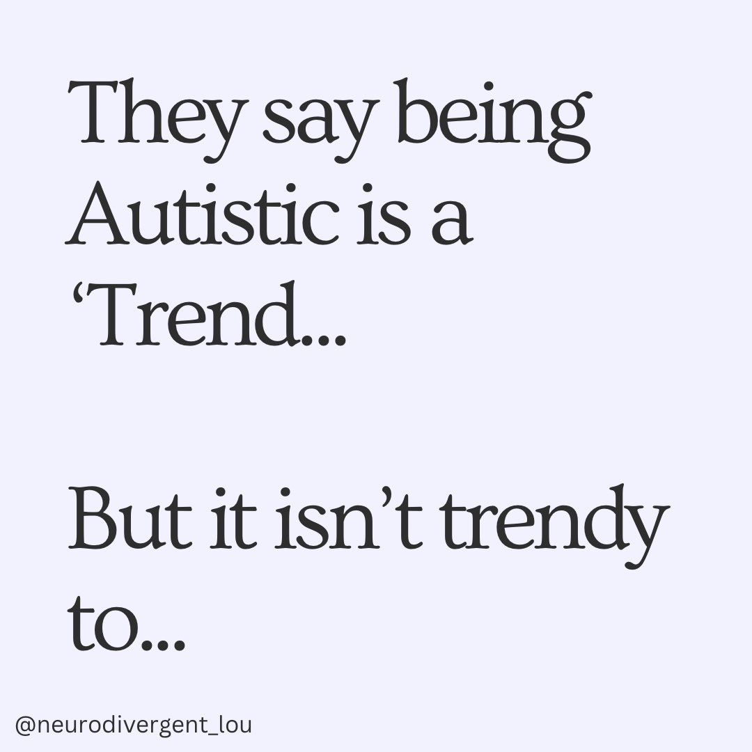 They say being autistic is a trend… But it isn’t trendy to…