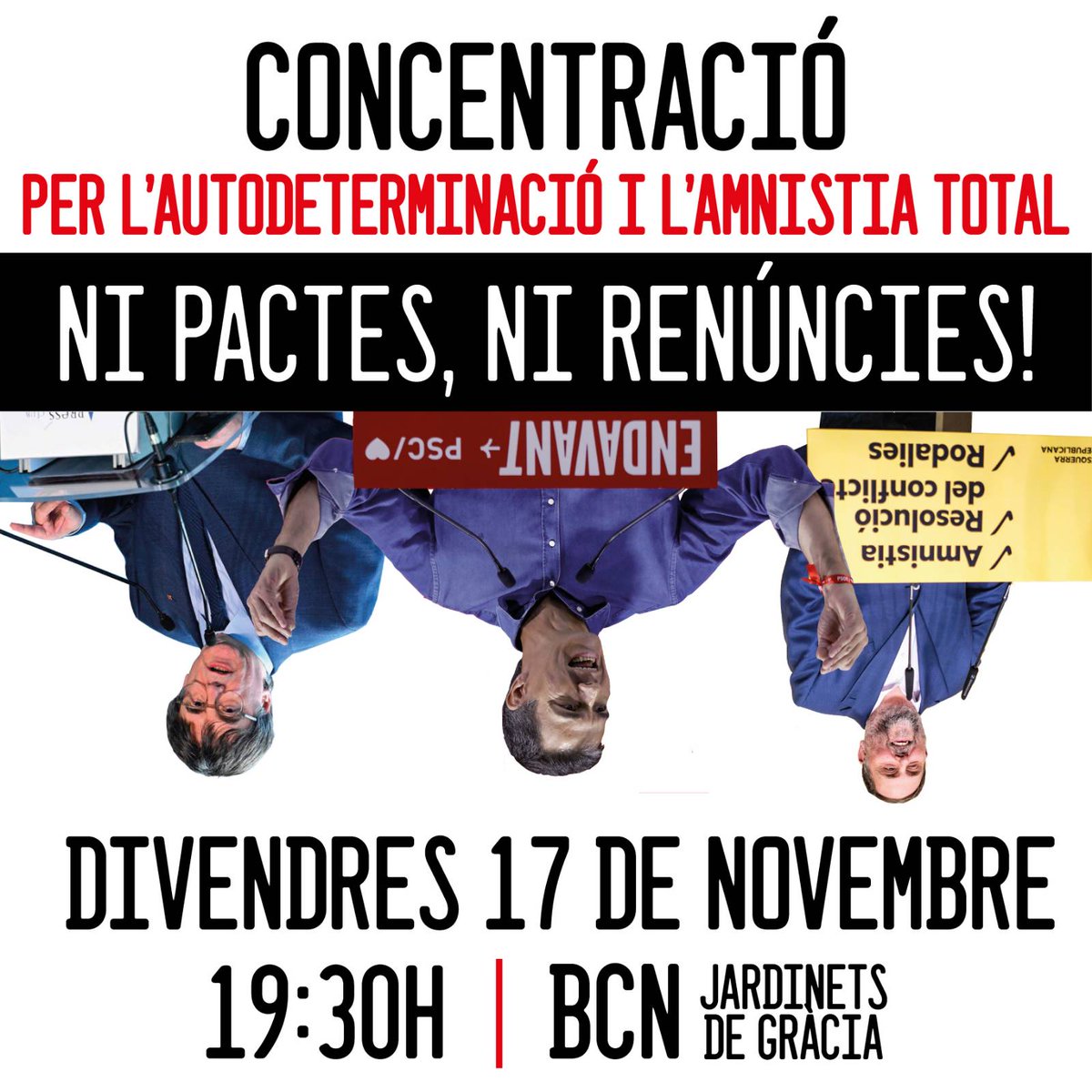 🔴 CONCENTRACIÓ UNITÀRIA A #Barcelona 🔴
💥 ES L'HORA DE SORTIR ALS CARRERS
🔥 Pel dret a l'autodeterminació i una veritable #AmnistiaTotal.
❌ NI PACTES NI RENÚNCIES

🗓️ 17 de novembre
⏰ 19:30 h
📍 Jardinets de Gràcia