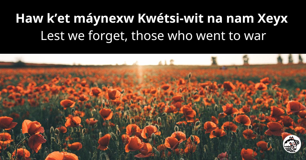 Haw k’et máynexw Kwétsi-wit na nam Xeyx (Lest we forget, those who went to war.) Today, Sḵwx̱wú7mesh Úxwumixw remembers and honours the service of our past and present Veterans. #LestWeForget #RemembranceDay