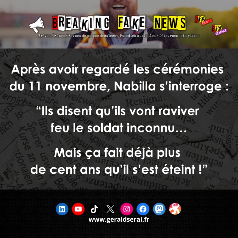#bfn #breakingfakenews #humour #brèves #actualité #onzenovembre #nabilla #soldatinconnu 

Abonnez-vous !

youtube.com/geraldserai