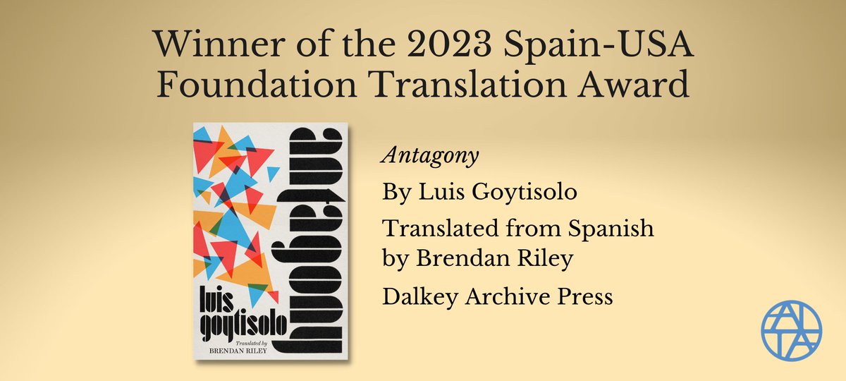 LitTranslate's tweet photo. Announcing the winner of the 2023 Spain-USA Foundation Translation Award: ANTAGONY by Luis Goytisolo, translated from Spanish by @BPRileyCTSp2Eng, pub. by @Dalkey_Archive!

ALTA is pleased to offer this prize in partnership with @spaincultureus. 

https://t.co/umtKW573PP

#ALTA46 https://t.co/yzvao6sV8N