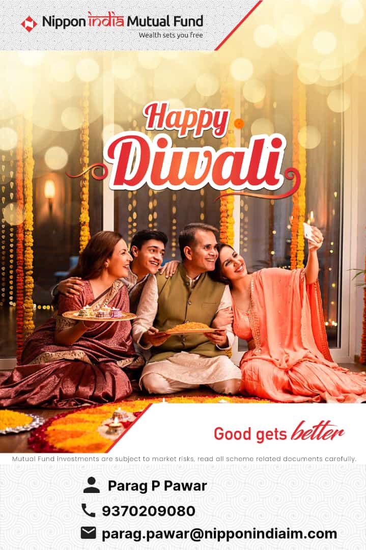 Wishing you a radiant Diwali filled with prosperity, joy, and unity. May the festival of lights bring success and happiness to your life.

#HappyDiwali #ShareYourBlessings #GoodGetsBetter #NipponIndiaMutualFund
Thanks & Regards,
 Parag P Pawar
