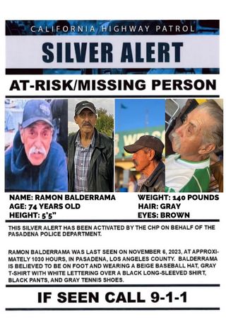 Mr. Balderrama is still missing. If seen, you can also call Pasadena Police Dispatch at (626) 744-4241. Thank you for any information you can provide.