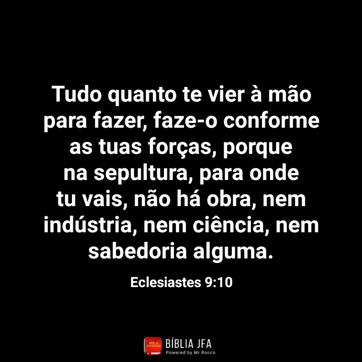 Jair47240183's tweet photo. Eclesiastes 9:10 - Almeida Revista e Corrigida(ARC),1969

#Bíblia #BíbliaARC #ARC #Eclesiastes9 #Ec9 #destino #sorte #morte #trabalho #recompensa #sabedoria #rpSp #LEIA_A_BÍBLIA #ESTUDE_A_BÍBLIA #CONHEÇA_A_BÍBLIA @bibliajfa https://t.co/JKpqSYLBQs