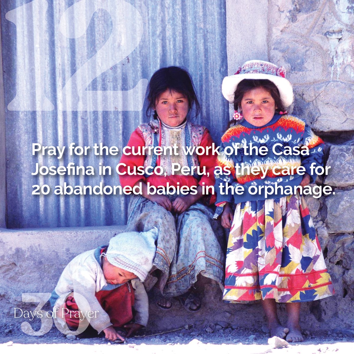 mtwglobal's tweet image. Day 12: Pray for the current work of Casa Josefina in Cusco, Peru, as they care for 20 abandoned babies in the orphanage.
#30dop #30daysofprayer #prayerworks #prayformissions #missionsprayers #reformedmissionsservices #churchplanting #orphancare