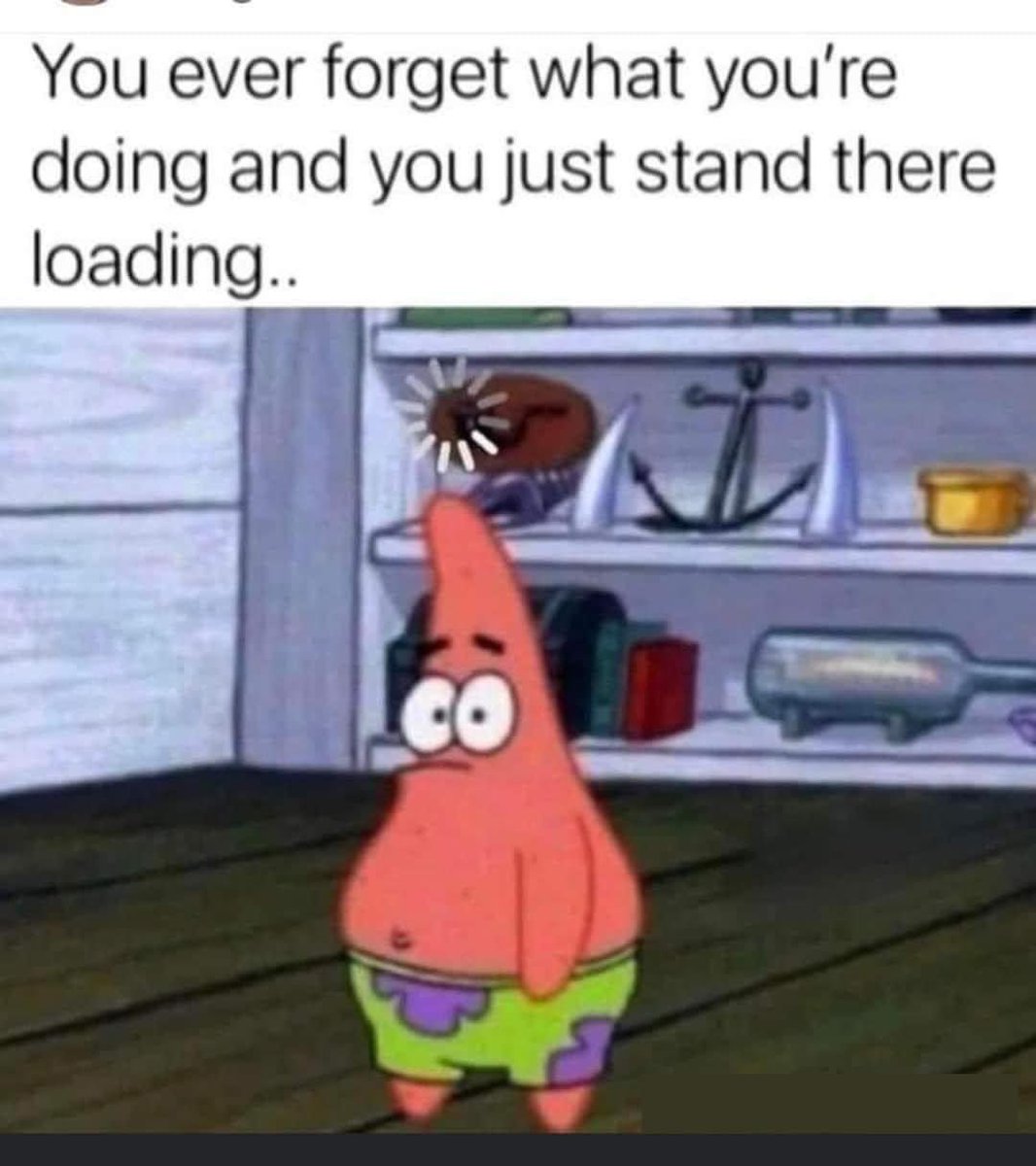 When you’re just in buffering mode because all the wrinkles in your brain sudden went smooth