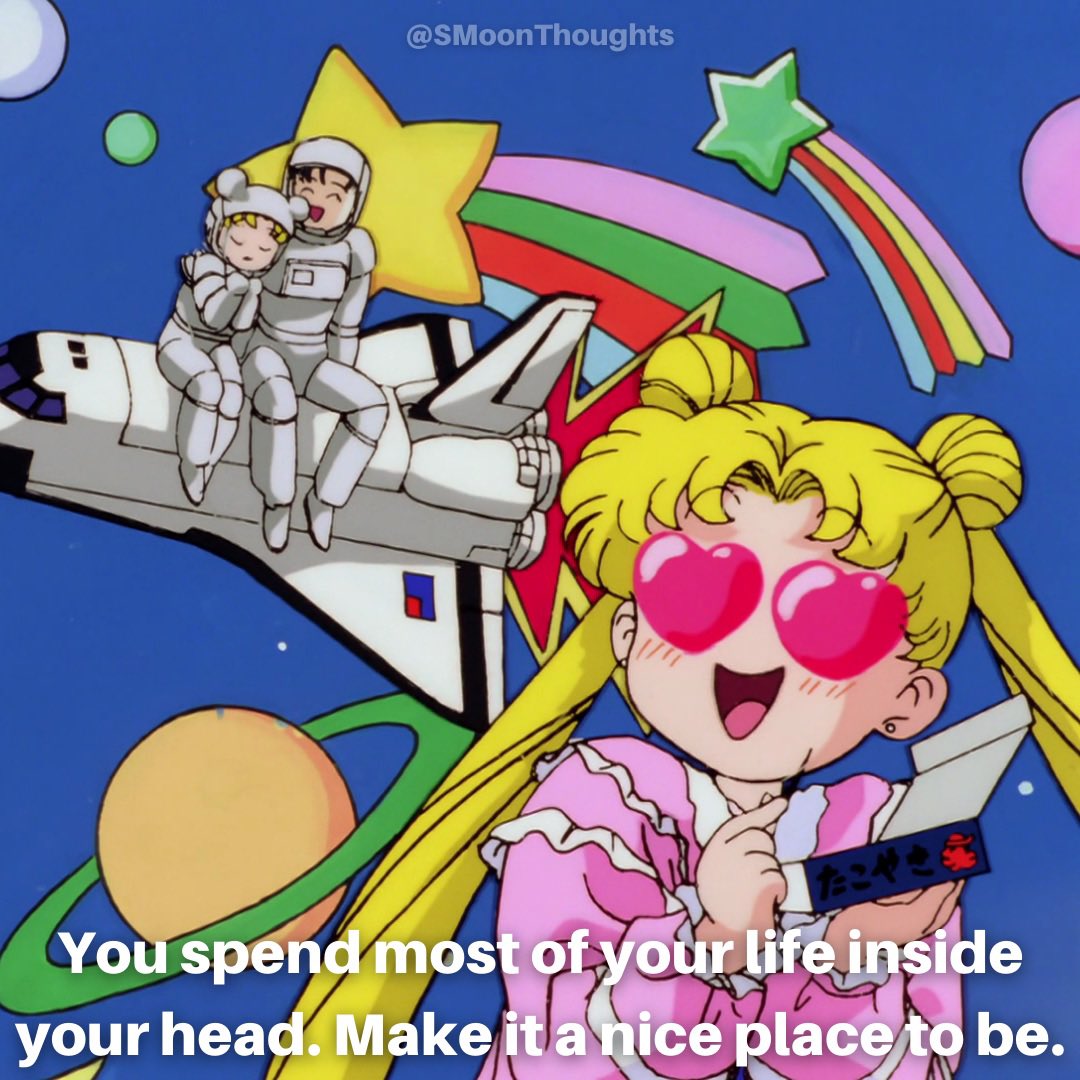 You spend most of your life inside your head. Make it a nice place to be 😍

#FollowMe #SailorMoon #セーラームーン #SailorMoonThoughts #Quote #Quotes #QOTD #Anime #SerenaTsukino #UsagiTsukino #NicePlace #InsideYourHead #Dreamer #Dreams