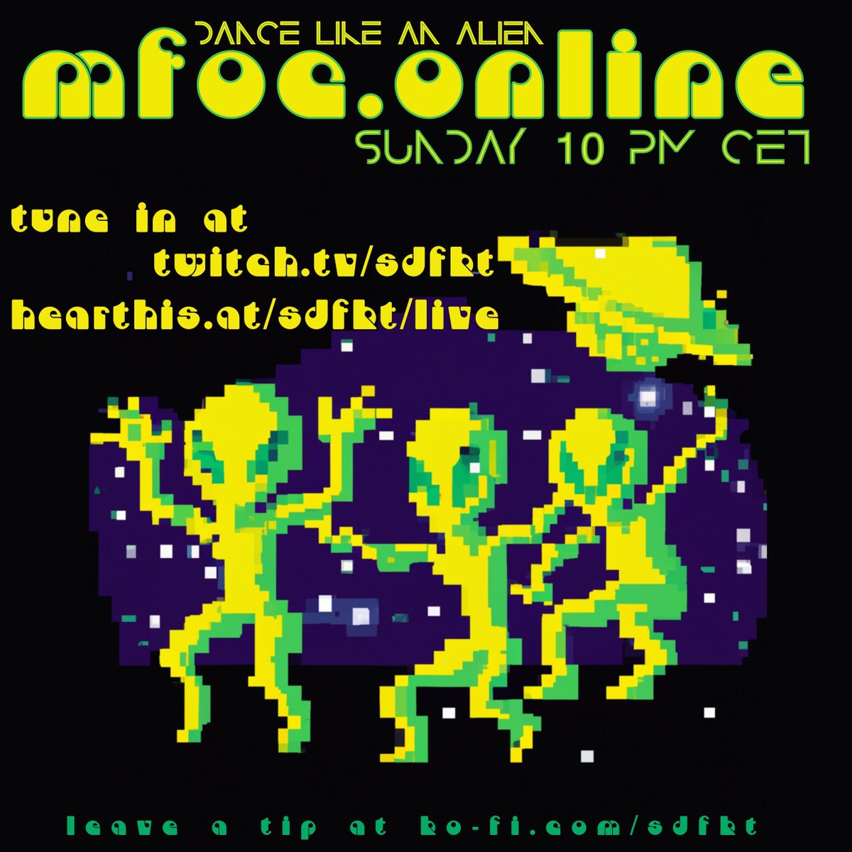dance like an alien @
mfoc .online
jeden sonntag ab 22 Uhr auf

:twitch.tv/sdfkt
+ 
:hearthis.at/sdfkt/live

.if U like what U hear leave a tip @
:ko-fi.com/sdfkt
.thnks 

#mfoc #mfoconline #superdefekt
#sdfkt #goldenpudelclub