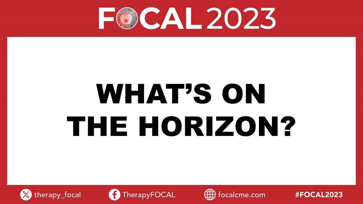 Up next: What's on the Horizon? @Rowe_NuclearMed @AbhinavSidana #FOCAL2023 #FocalTherapy