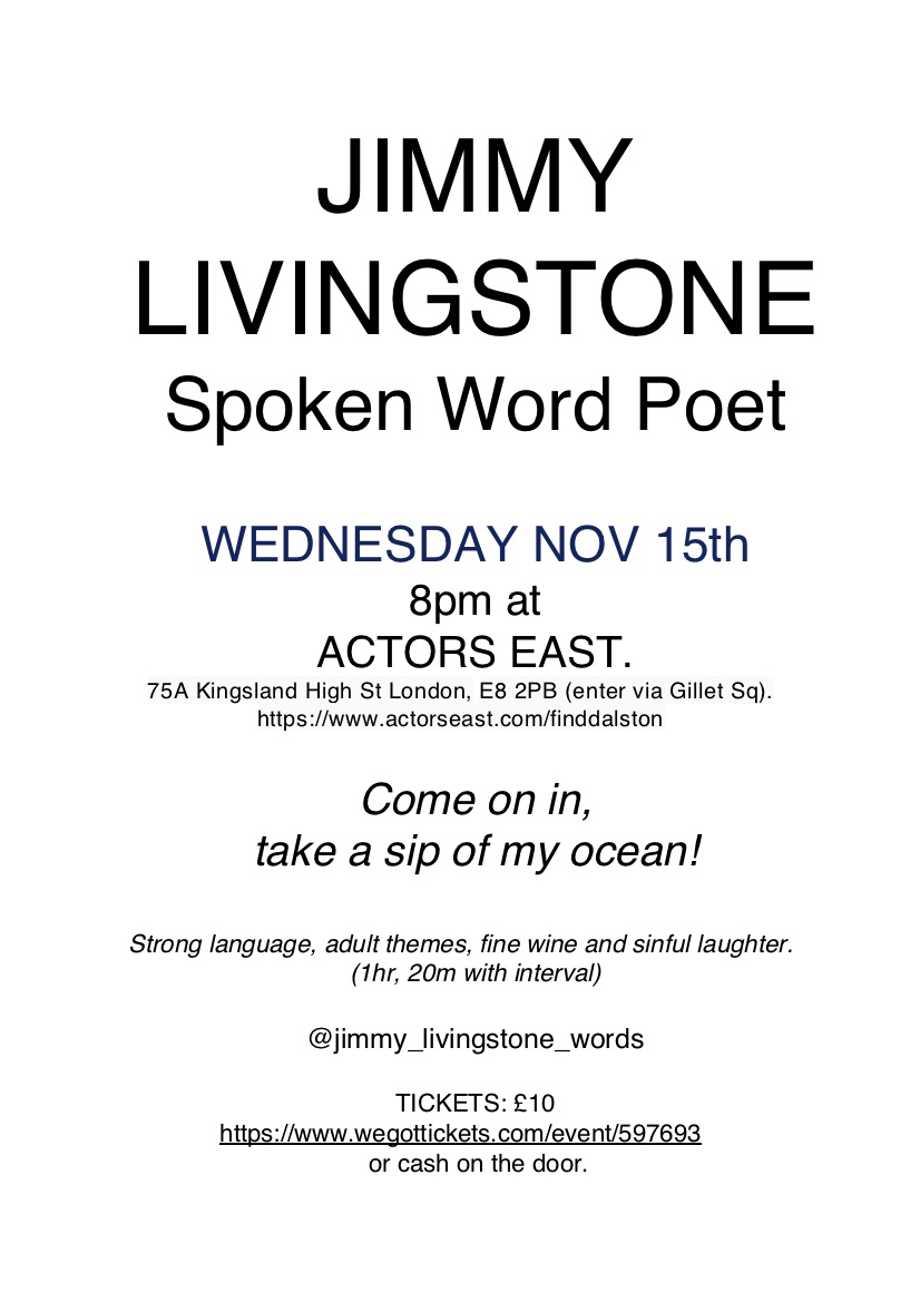 What are you doing this Wednesday? ... I thought as much so come along to Actors East, a cool, little basement theatre in Dalston. 8pm. Jimmy's gonna wine 'n rhyme ya. Tickets:  wegottickets.com/event/597693