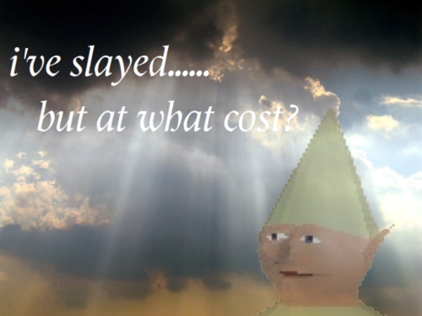 I slay jeets &amp; goblins all the same for I am $Gnome the #Slayer