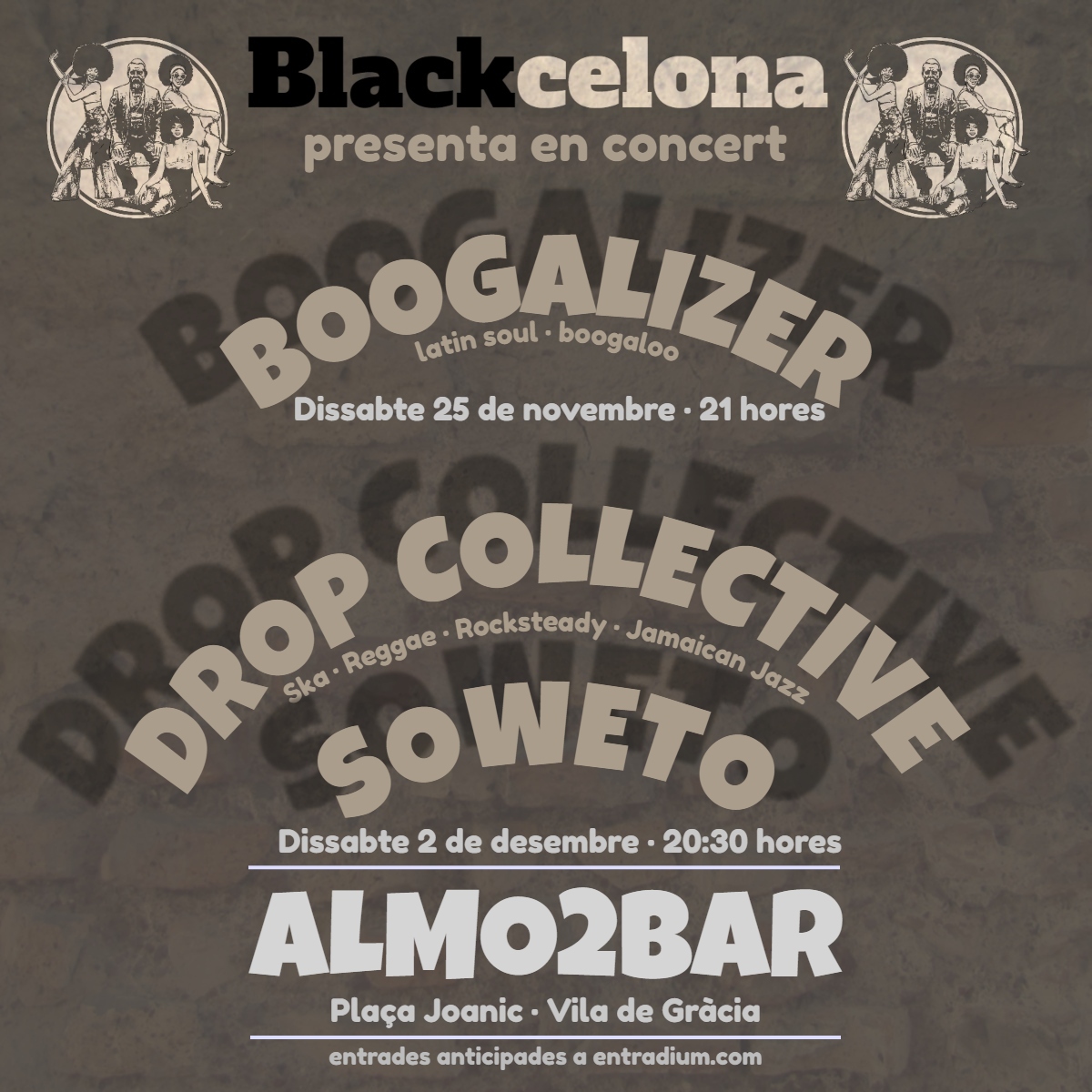 #Blackcelona presenta en concert al @Almo2bar > Dissabte 25/11 >> #Boogalizer > Dissabte 2/12 >> @DropCoBCN + #Soweto Entrades anticipades a @entradium #boogaloo #latinsoul #ska #reggae #rocksteady #jamaicanjazz #musicaviva #viladegracia
