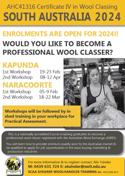 SA AHC41316 Certificate IV in Wool Classing Kapunda Week 1 19-23 Feb Week 2 8-12 Apr Naracoorte Week 1 1 5-9 Feb Week 2 18-22 Mar Followed by practical in shed assessment in your work place Contact Alie Tuinder on 0439 631 724 or email atuinder@swti.edu.au