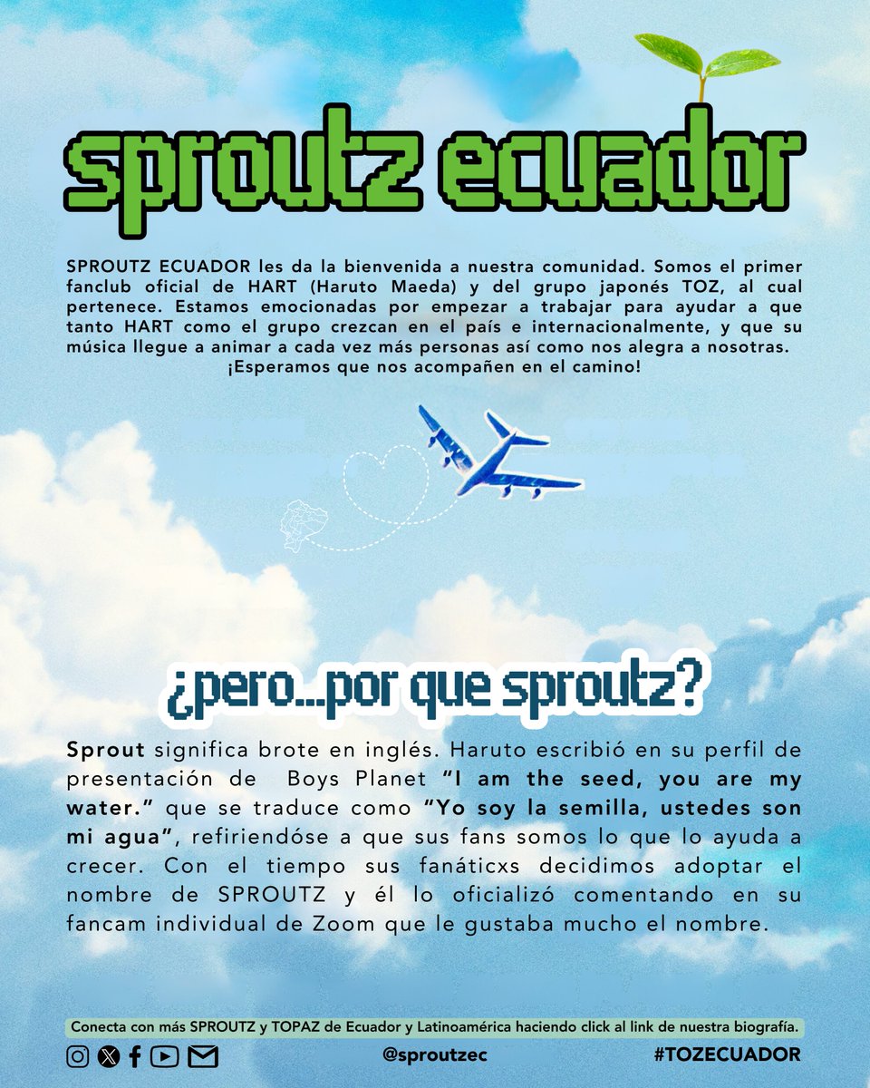 topazecuador's tweet photo. ¡Hola! Somos #SproutzEC🌱🇪🇨
Síguenos en todas nuestras redes sociales para que no te pierdas de nada de lo que se viene😜

🔗https://t.co/w1O4VBINET

#TOZ #티오지 #ティオジー #ANTHONNY #アントニー #HART #ハルト #YUTO #ユウト #TAKUTO #タクト #前田晴翔 #마에다하루토 #TOPAZEcuador https://t.co/hpVqCXy6lX