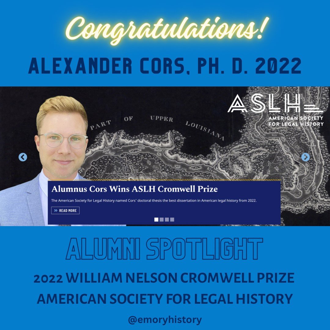 So delighted-- Alex Cors, PhD 2022 @emoryhistory, won the Cromwell Prize from the Am Soc for Legal History for his dissertation, @emoryuniversity @laneygradschool @ASLHtweets @EmoryAlumni scholarblogs.emory.edu/emoryhistoryne…