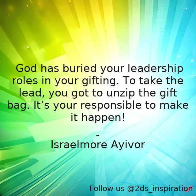 Author - Israelmore Ayivor

#192815 #quote #bury #foodforthought #gifting #gifts #god #israelmoreayivor #lead #leader #leaders #leadership #leadershiproles #makeithappen #openyourmind #responsibility #responsible #talents #unzip