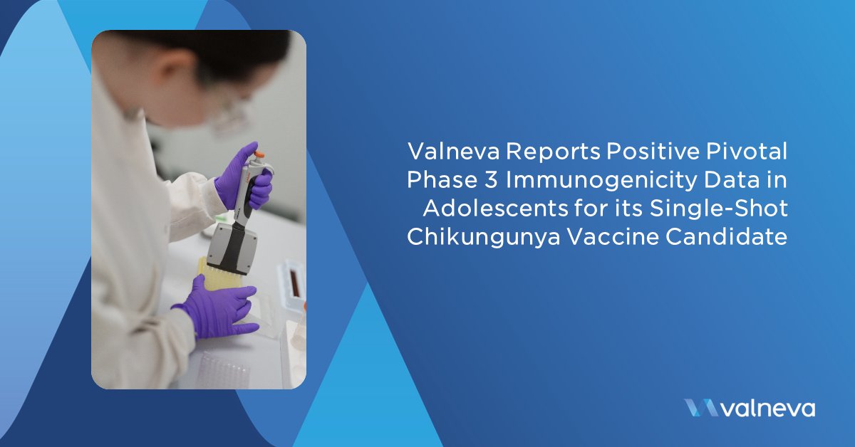 Valneva Reports Positive Pivotal Phase 3 Immunogenicity Data in Adolescents for its Single-Shot Chikungunya Vaccine Candidate
ow.ly/n3nO50Q6KY5