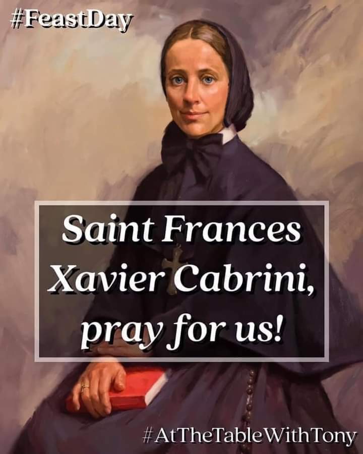 Saint Frances Xavier 'Mother' Cabrini, Patron Saint of Immigrants, pray for us!  She is the first American citizen to be canonized a Saint.  #FeastDay #AtTheTableWithTony