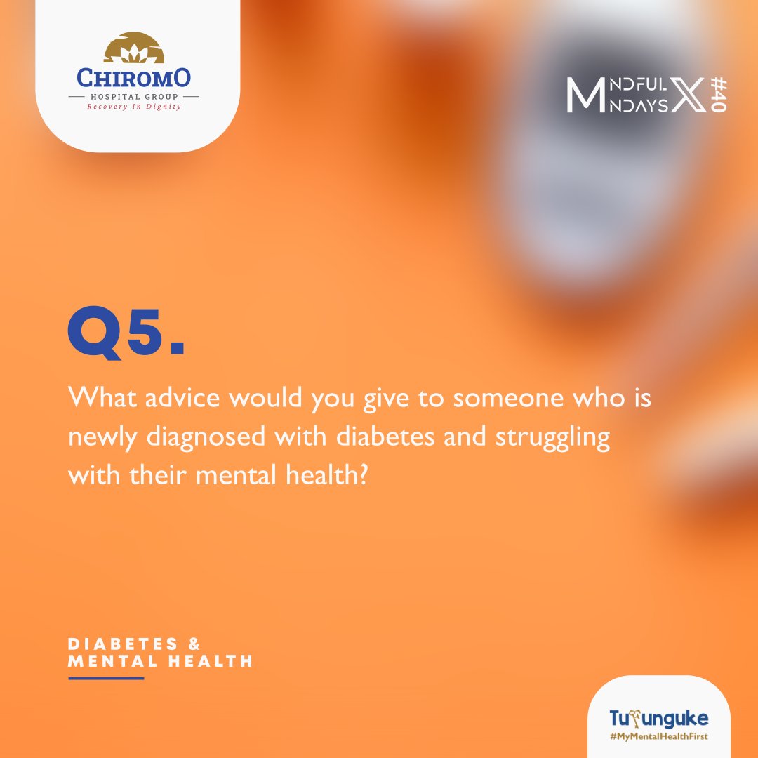 Q5. What advice would you give to someone who is newly diagnosed with diabetes and struggling with their mental health?

<a href="/Jazzsethi95/">Jazz Sethi</a>
<a href="/w_mwangi19/">⭐Wanjiru Mwangi ⭐</a>
<a href="/kinyaNGitonga/">Kinya Nina</a>
<a href="/CarolsammyG/">CarolsammyG</a>
<a href="/Olekirongo/">Dr. David Kirongo Ph.D</a>
<a href="/njambi_gacheru/">Psychologist Magdaline Njambi</a>
<a href="/MwalimuJb/">Boniface Musembi 🩺</a>
<a href="/Winfrey_Milton/">Winfrey Achieng</a>
<a href="/joejuniour/">Joe foundation</a>
<a href="/MaurynPatra/">MAURYN PATRA</a>
<a href="/mindnestug/">Mind Nest Uganda</a>
<a href="/AliceWagura3/">Alice Mathenge</a>
