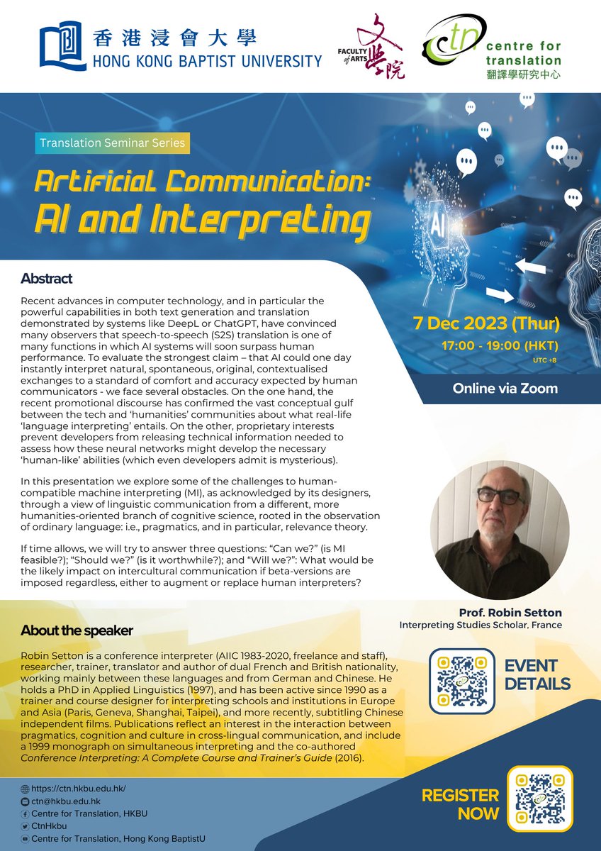 ONLINE Translation Seminar (Dec 2023): 
"Artificial Communication: AI and Interpreting"
Prof. Robin Setton (Interpreting Studies Scholar, France) 7 Dec 2023 (Thu), 5-7PM (UTC+8) 
Registration (free): 
hkbu.zoom.us/meeting/regist…
#centrefortranslation
#interpretingstudies