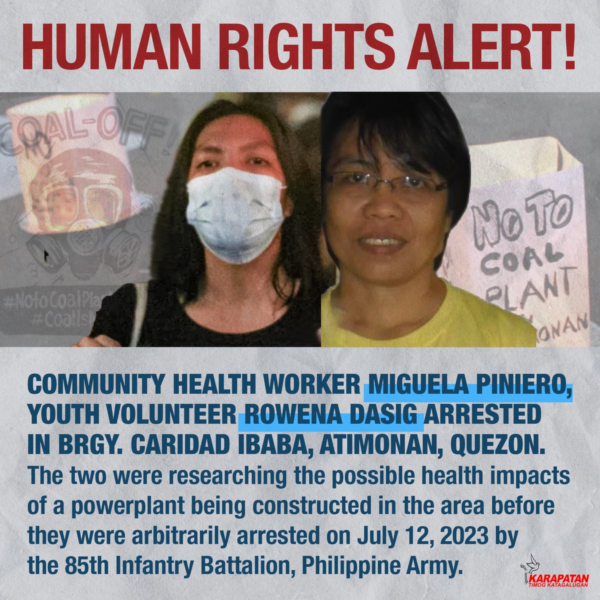 HUMAN RIGHTS ALERT!

Community health worker Miguela Peniero, youth volunteer Rowena Dasig arbitrarily arrested in Brgy. Caridad Ibaba, Atimonan, Quezon on July 12, 2023 by the 85th Infantry Battalion.

#FreeMiguelaPeniero
#FreeRowenaDasig
#StopTheAttacks
#DefendSouthernTagalog