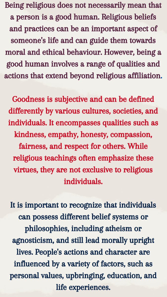 Ultimately, being a good human is a complex and multifaceted concept that extends beyond religious affiliation. It is determined by how individuals treat others, their contributions to society, and the impact they have on the well-being of others
#religionpolitics 
#religious