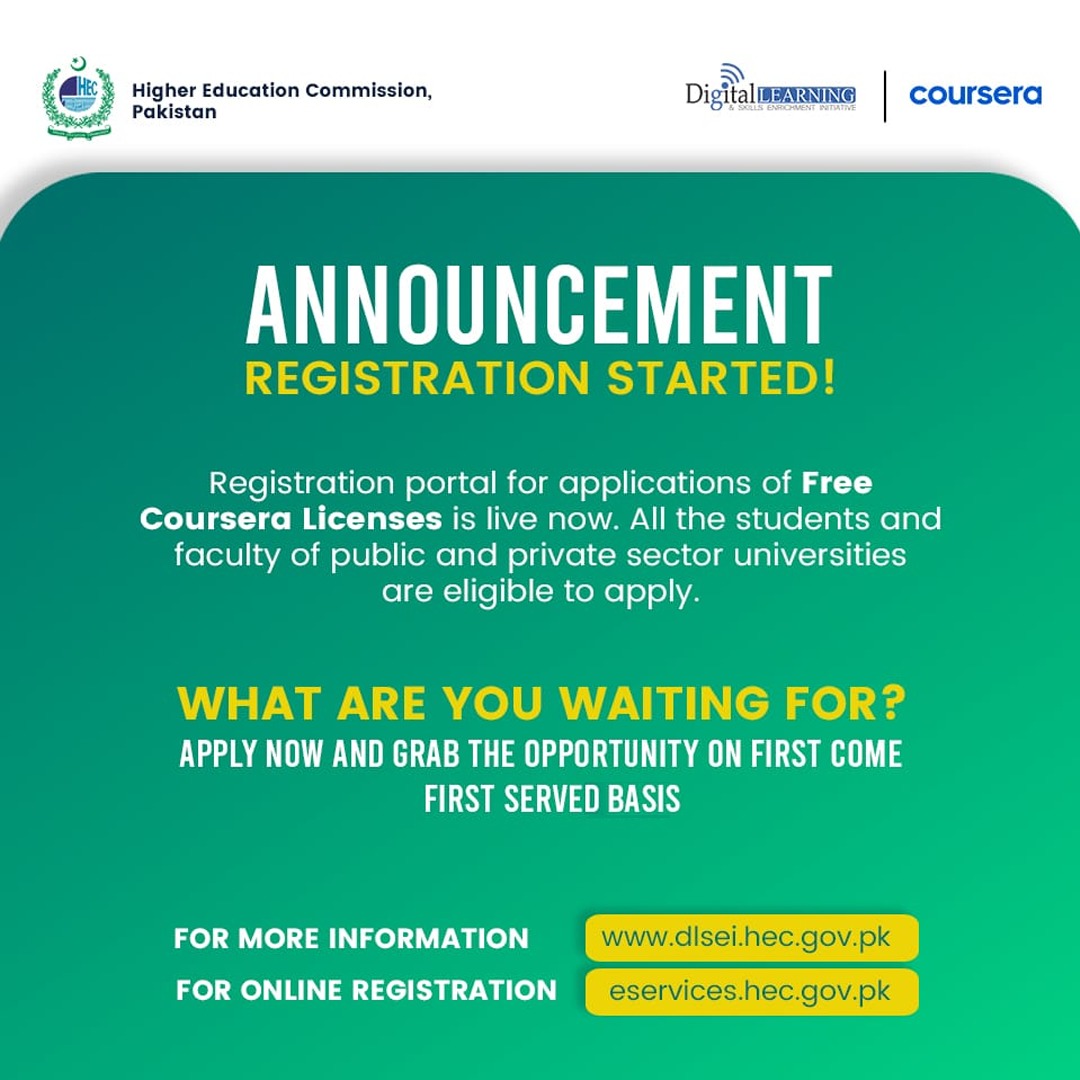 Good news for learning enthusiasts! HEC and Coursera bring you an opportunity to grab a free Coursera License. Slots available on a first come, first served basis.

Get yourself registered at the portal: eservices.hec.gov.pk

For more information visit: dlsei.hec.gov.pk