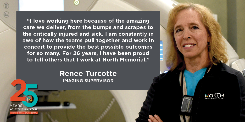 Trauma care spans numerous teams within North Memorial Health Hospital - and we’re honored to have people like Renee and Sue on our team, who have both been here for the entirety of our 25 years as a level I trauma center.