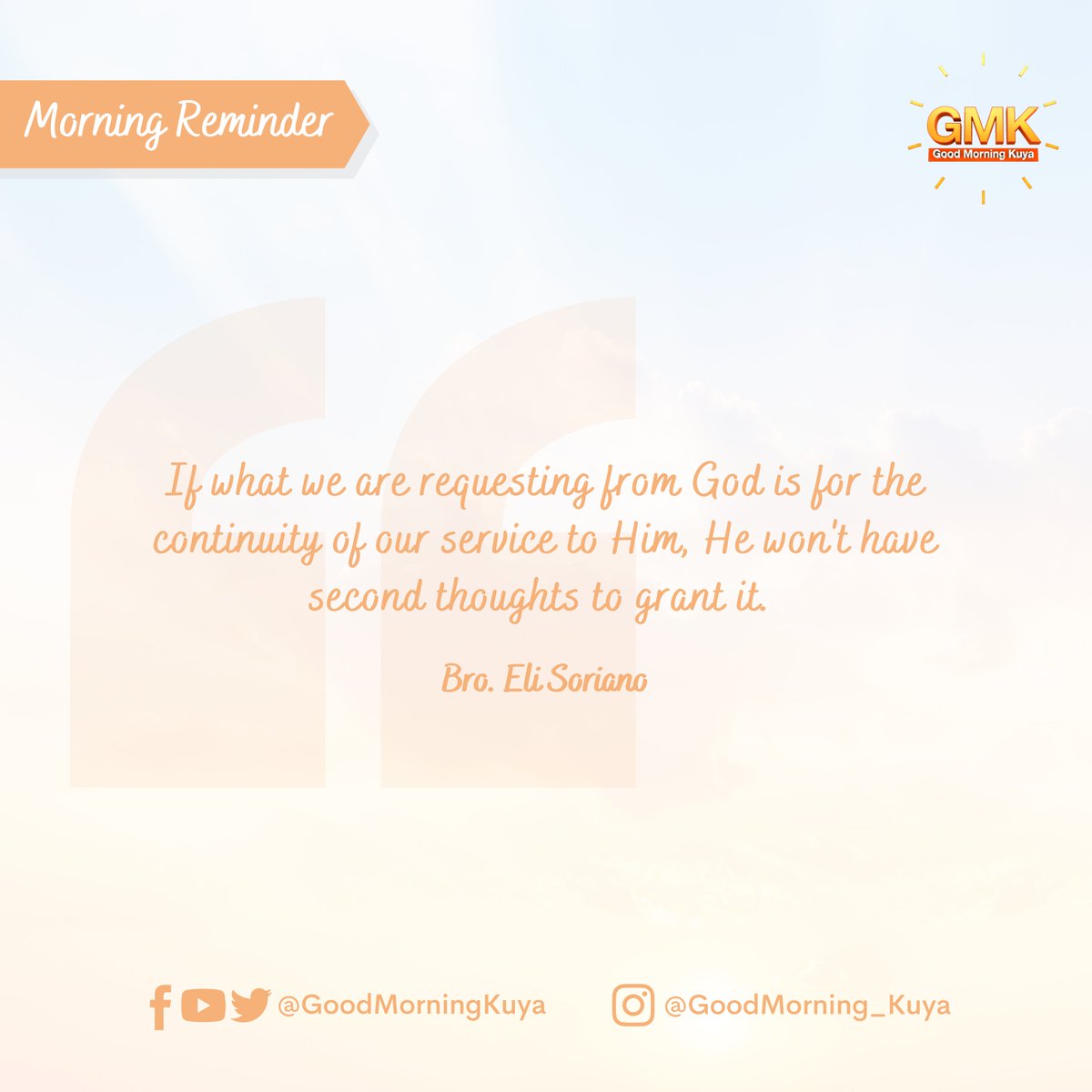 GoodMorningKuya's tweet photo. If what we are requesting from God is for the continuity of our service to Him, He won't have second thoughts to grant it. #MorningReminder #GMKVibes https://t.co/snrpIUEpBq