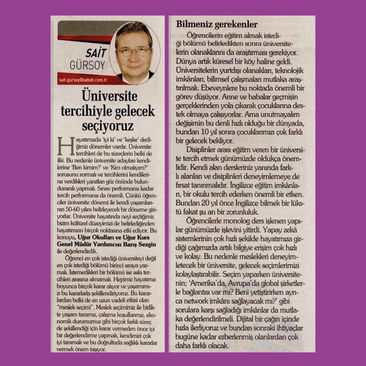 Genel Müdür Yardımcımız Barış Sezgin, üniversite ve bölüm tercihinin hayatımızdaki önemi hakkında bilgiler verdi. <a href="/sabah/">Sabah</a> 

Devamını okumak için: sabah.com.tr/yazarlar/gurso…