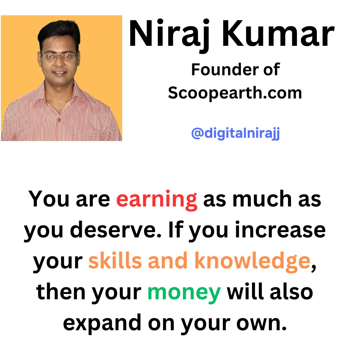 digitalnirajj's tweet image. You are earning as much as you deserve. If you increase your skills and knowledge, then your money will also expand on your own.

#earning #skills #digitalnirajj #nirajkumar #niraj #scoopearth