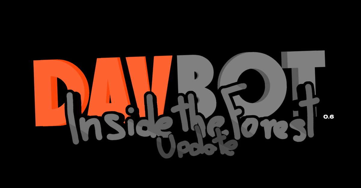 davteam_'s tweet image. Behold! The Name of DAVBOT v.0.6 Update is... &quot;Inside the Forest Update!&quot; #davbot #leak