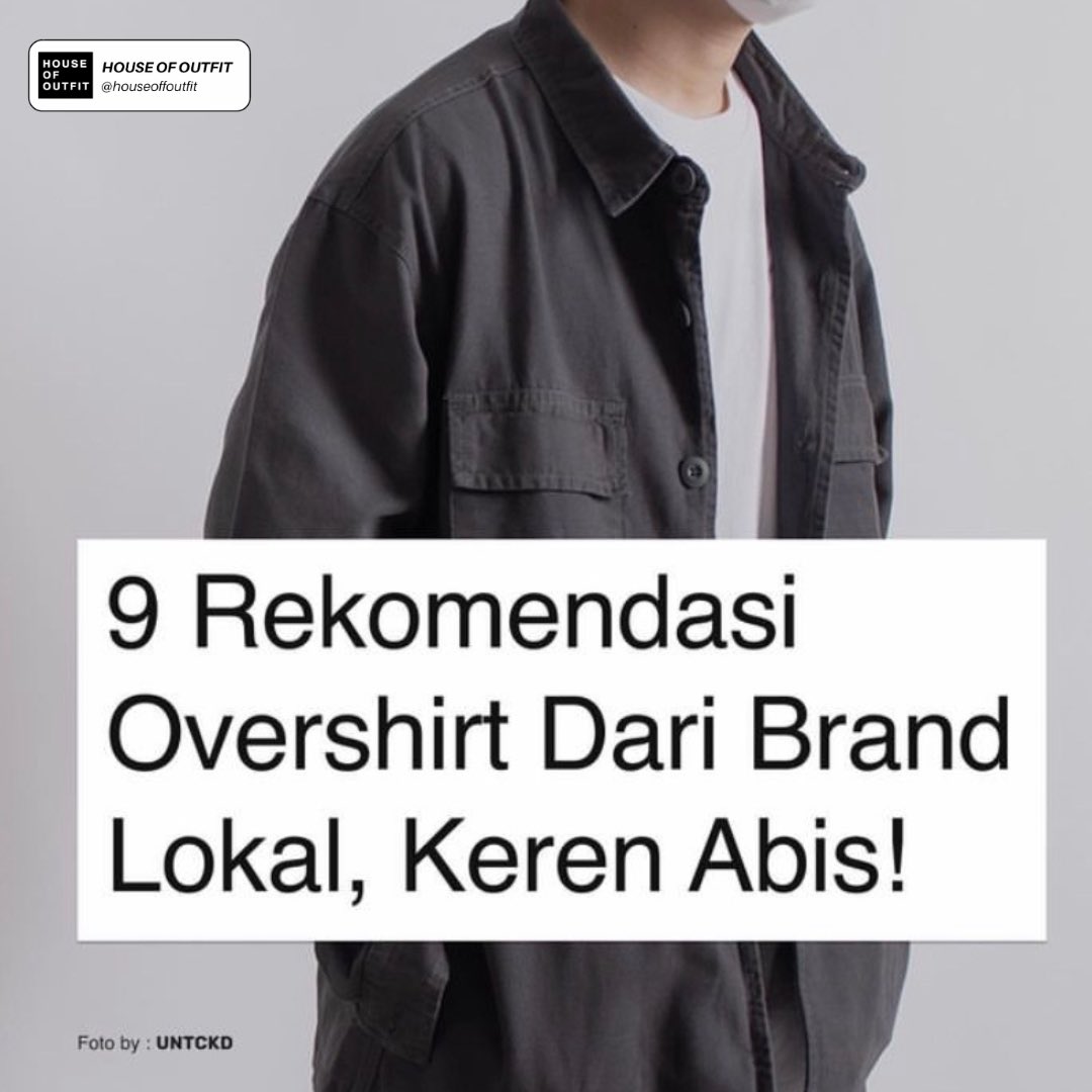 houseoffoutfit's tweet photo. 9 Rekomendasi Overshirt Dari Brand Lokal, Keren Abis! https://t.co/RhjzsdVMlD